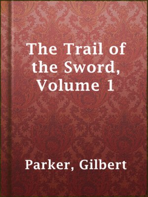 cover image of The Trail of the Sword, Volume 1